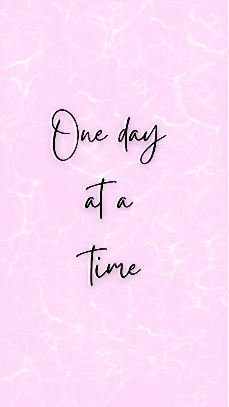 One Day At A Time Pastel Quotes Flower Phone Wallpaper