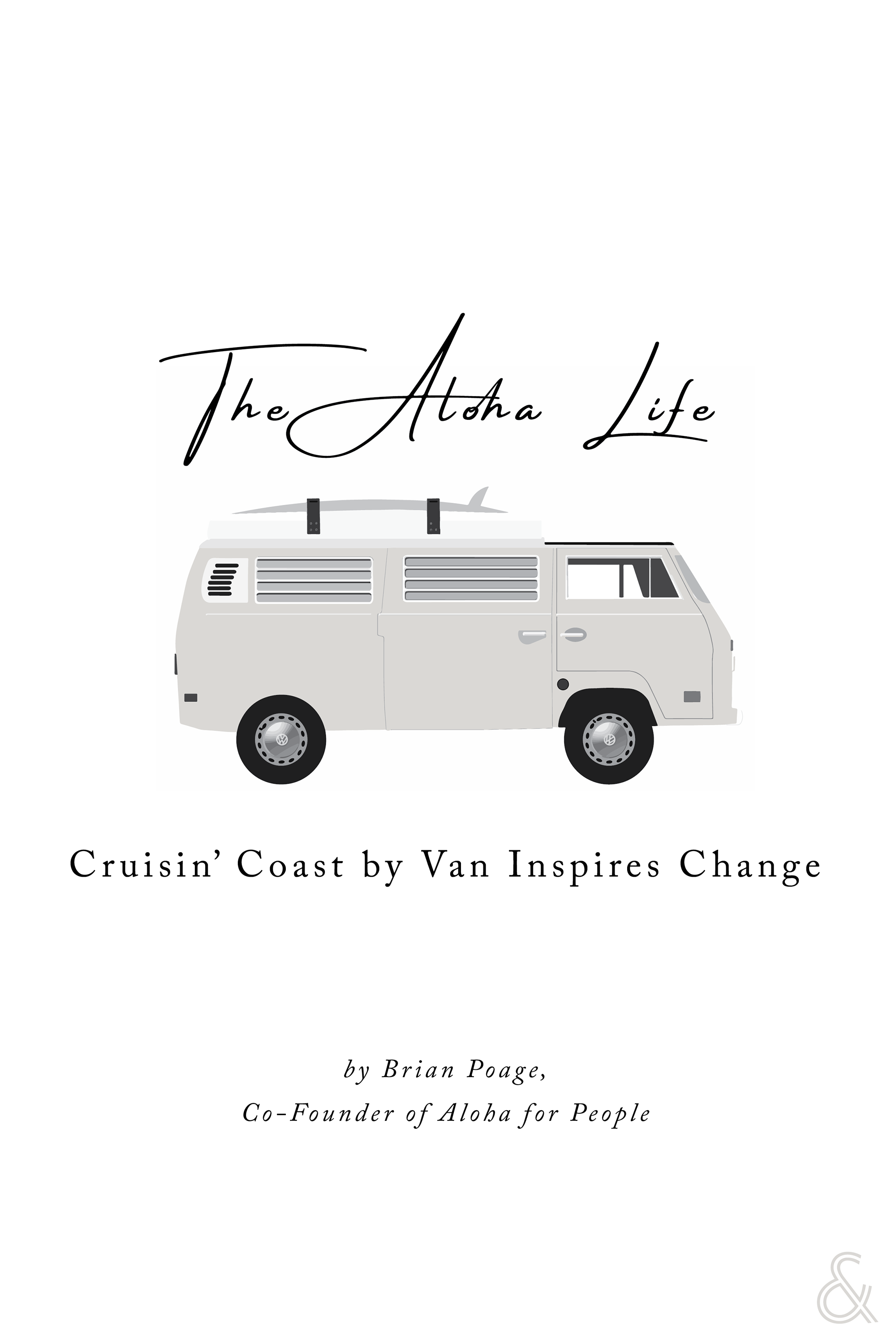 The Aloha Life Cruisin Coast By Van Inspires Change Brian