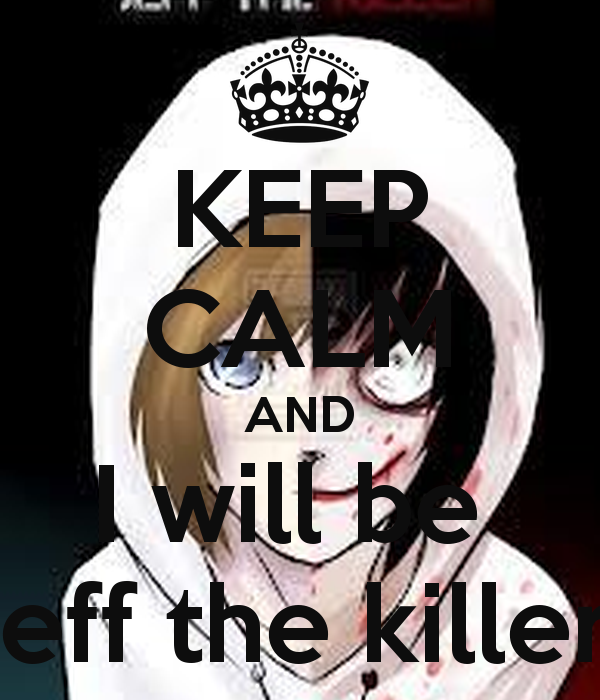 Calm And I Will Be Jeff The Killer Poster Keep O Matic
