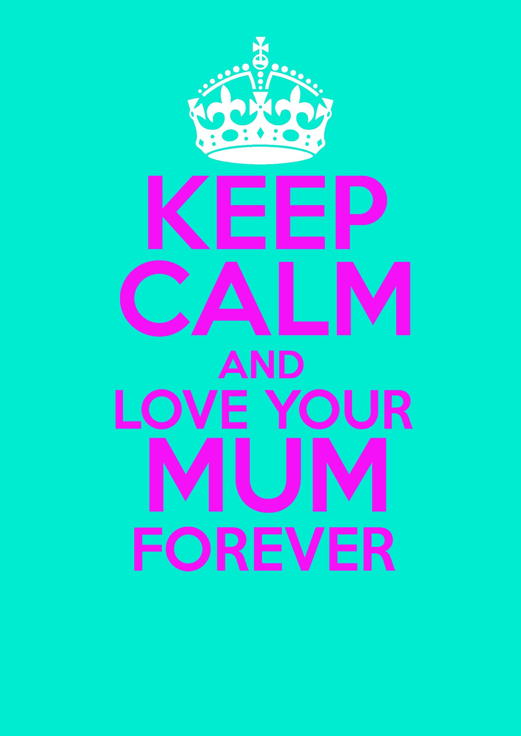 Free download Keep Calm And Love Mum 17542480 Wallpaper [1754x2480
