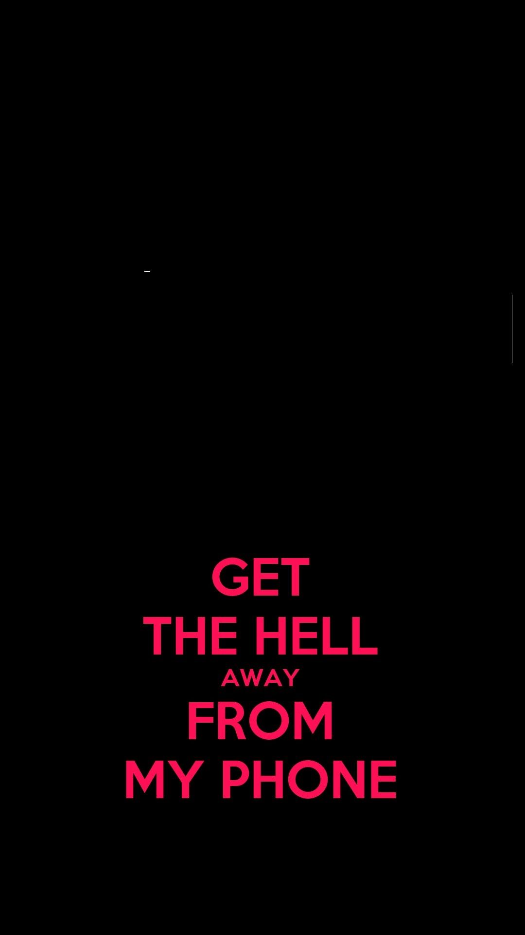 Get Off My Phone Wallpaper For Mobile Tablet Desktop Computer