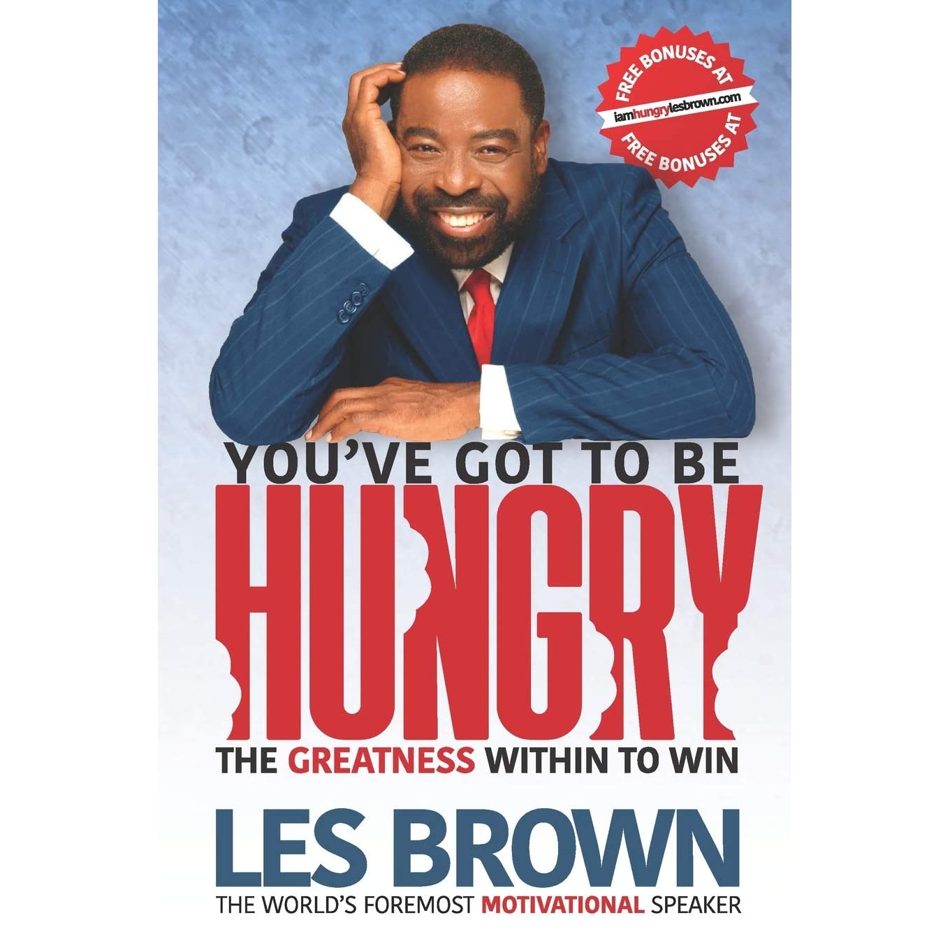 You Ve Got To Be Hungry The Greatness Within Win By Les Brown