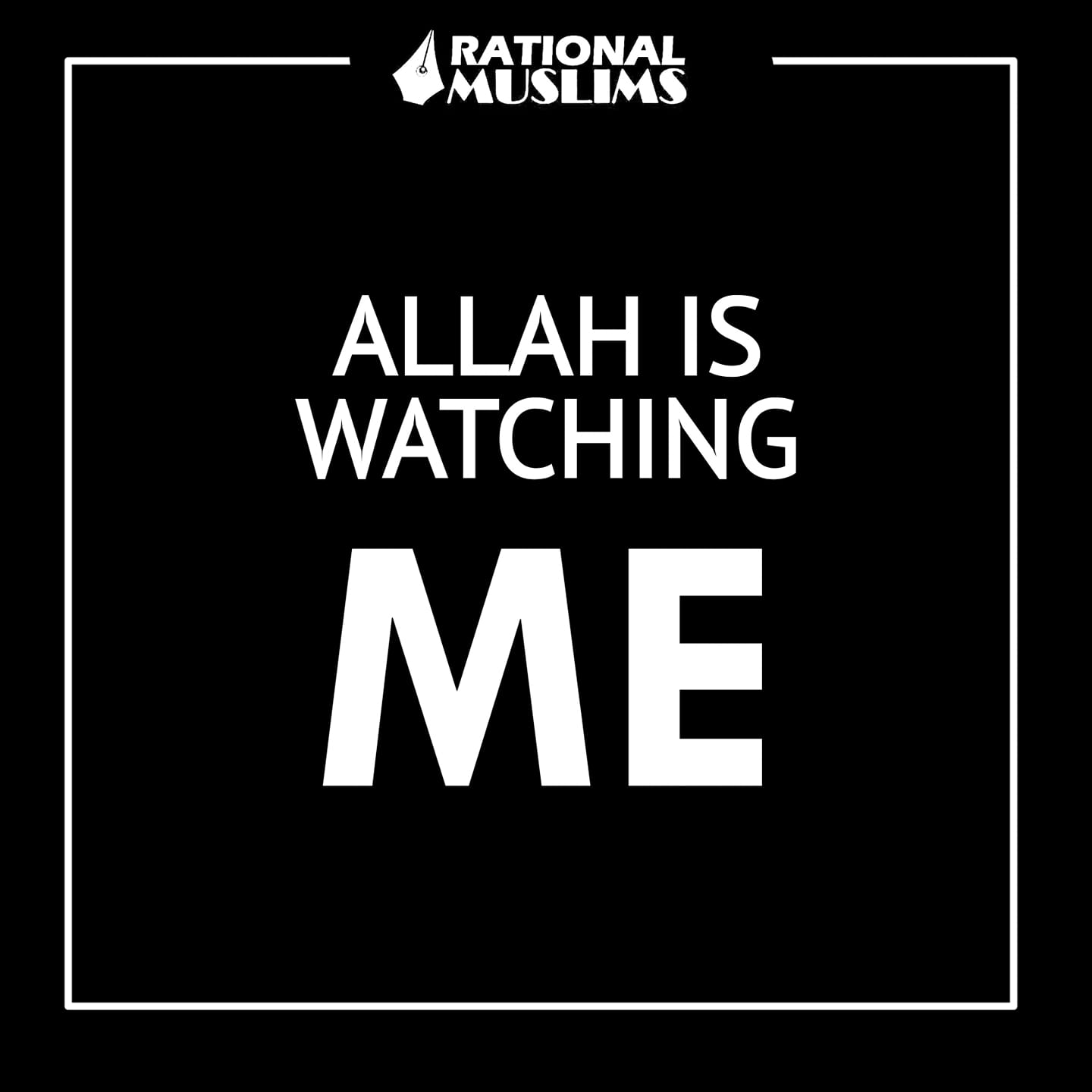 Rational Muslims Beware Allah Is Always Watching Us