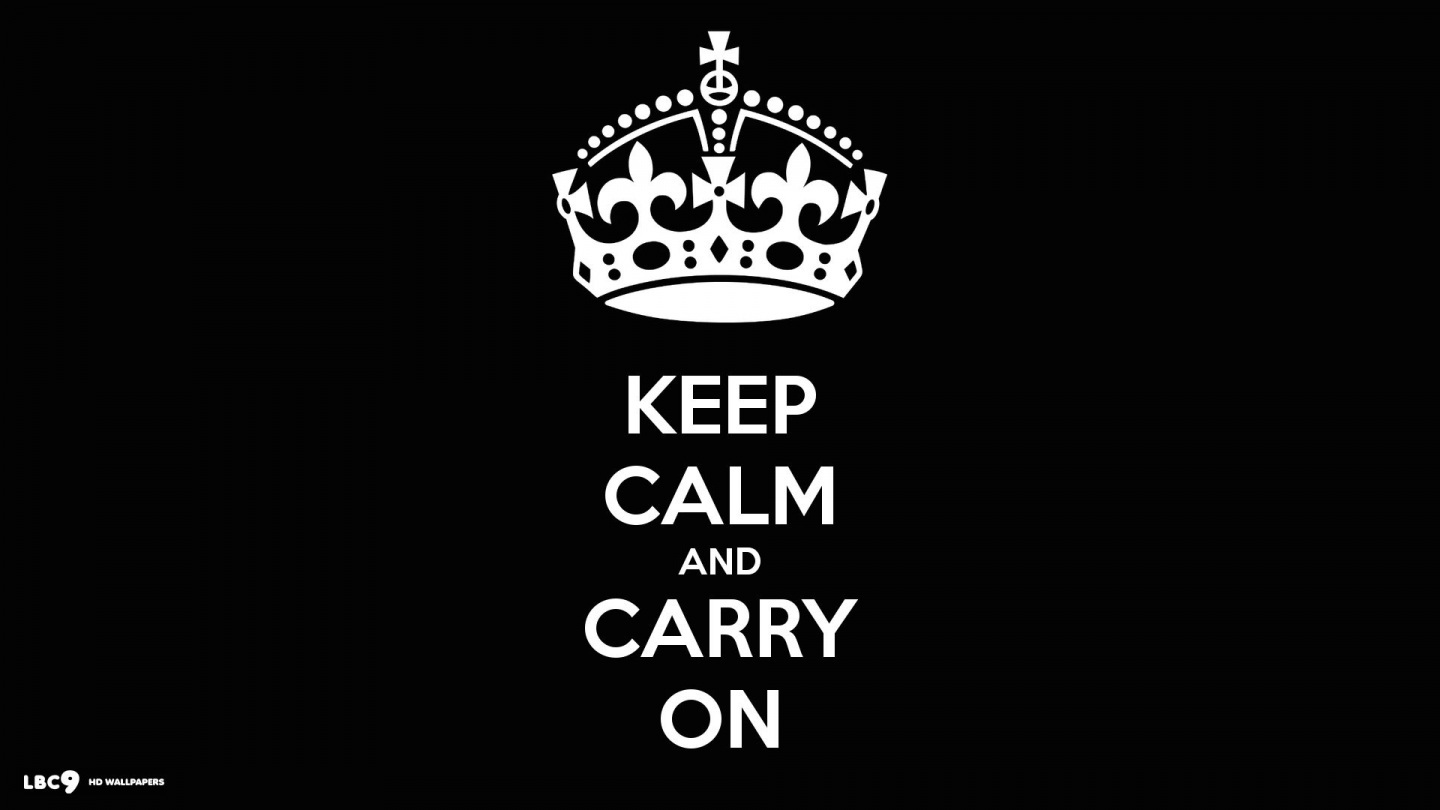 Keep Calm And Carry On Wallpaper HD Black 1080p Photo