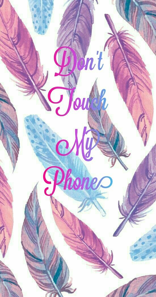 Don T Touch My Phone Feather Wallpaper iPhone HD