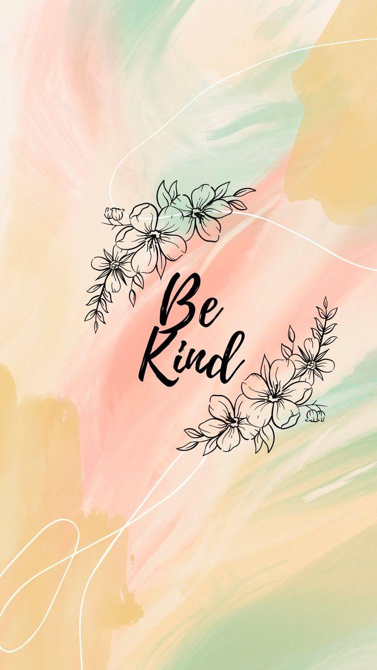 Be kind Pretty phone wallpaper Iphone background Wallpaper