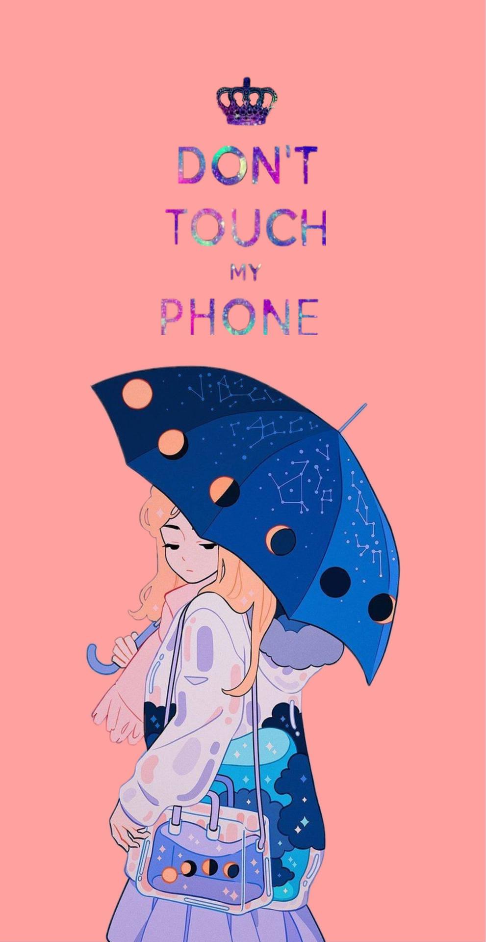 Don T Touch My Phone Girl Umbrella Wallpaper