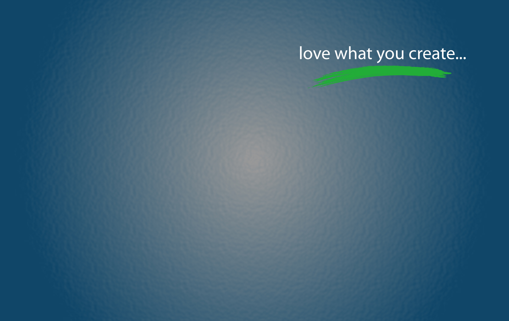 Is Such A Simple But Powerful Statement Love What You Create