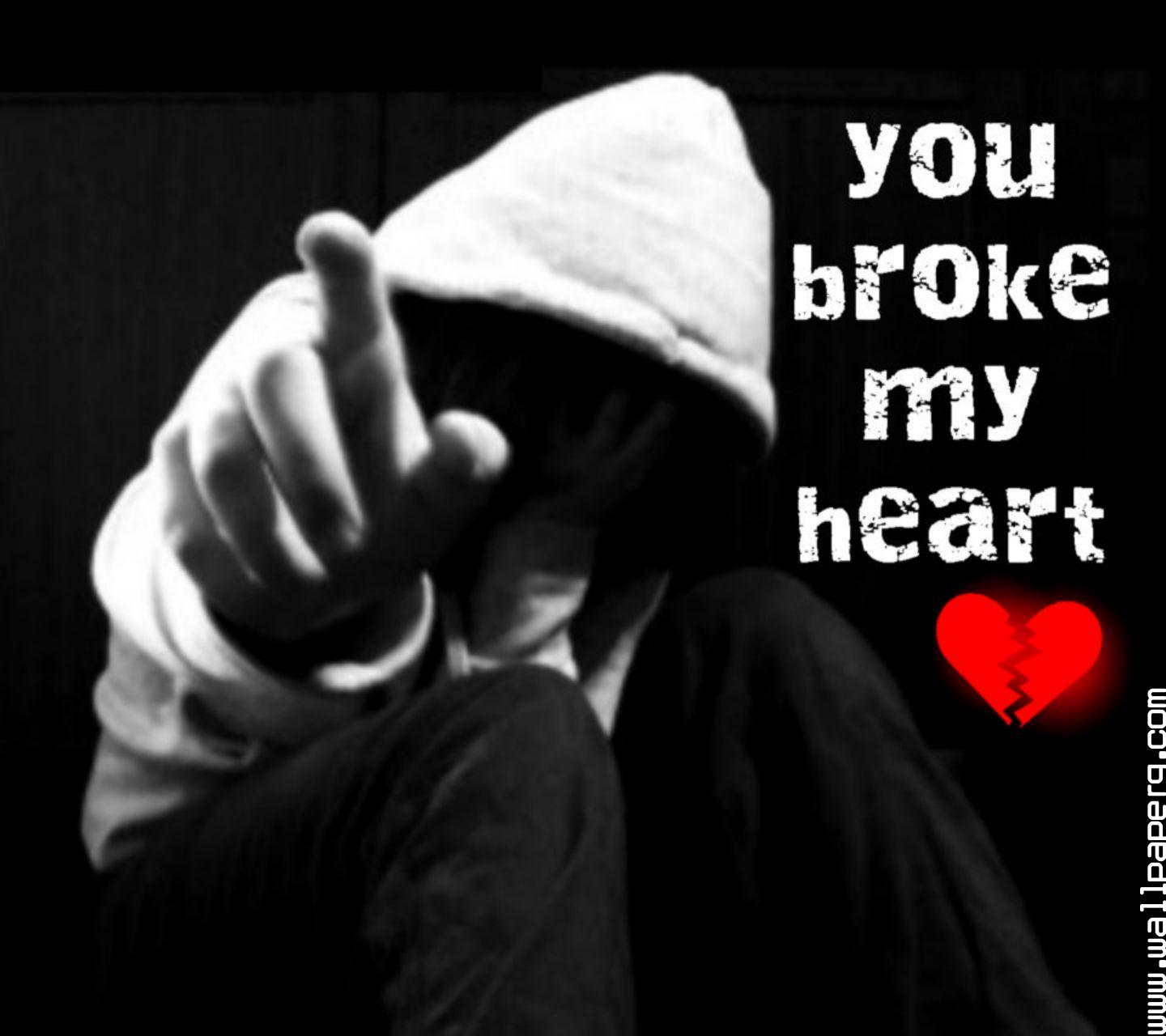 You Broken My Heart Profile Pics For Girls Your