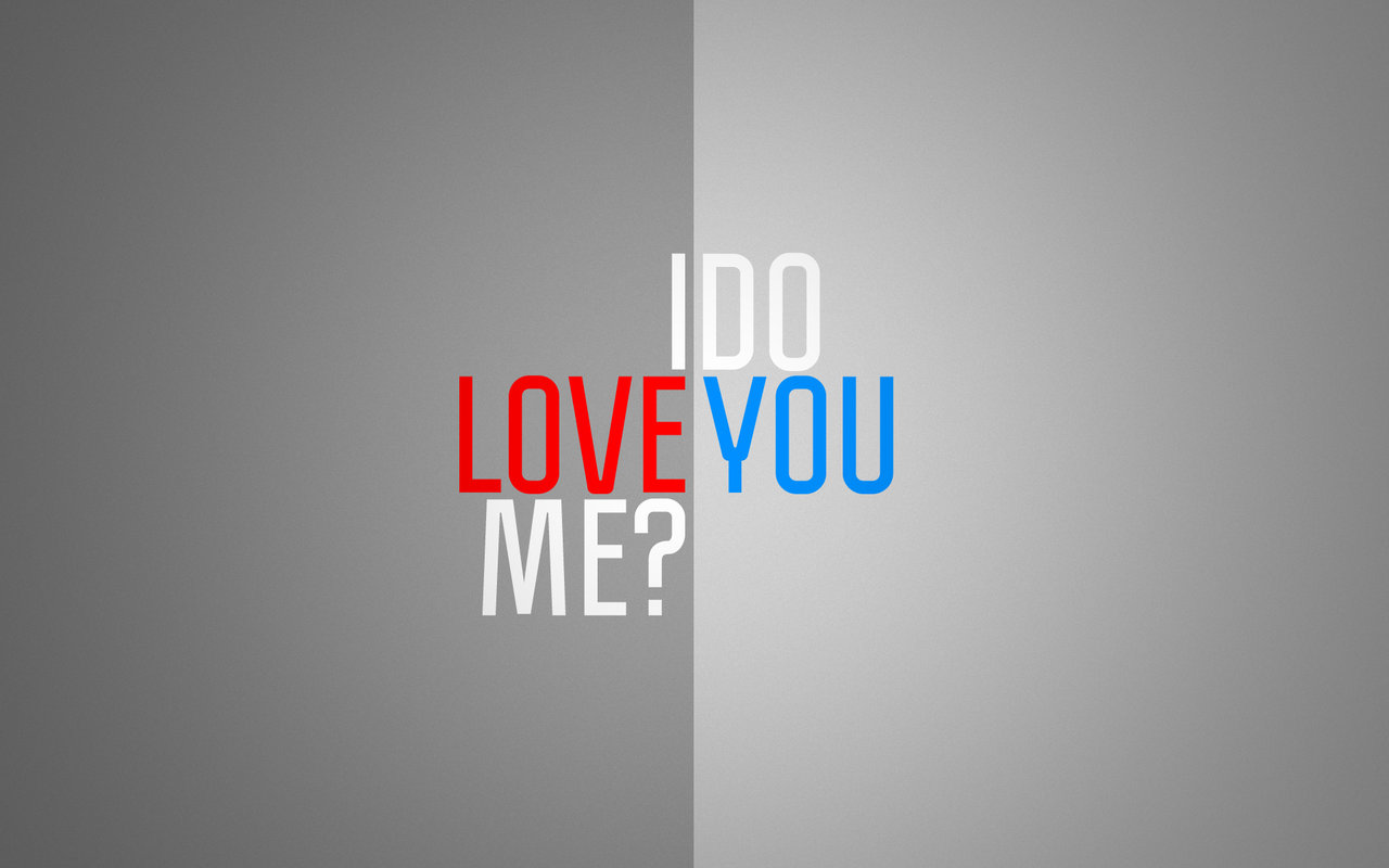 Do You Love Me Wallpaper I By