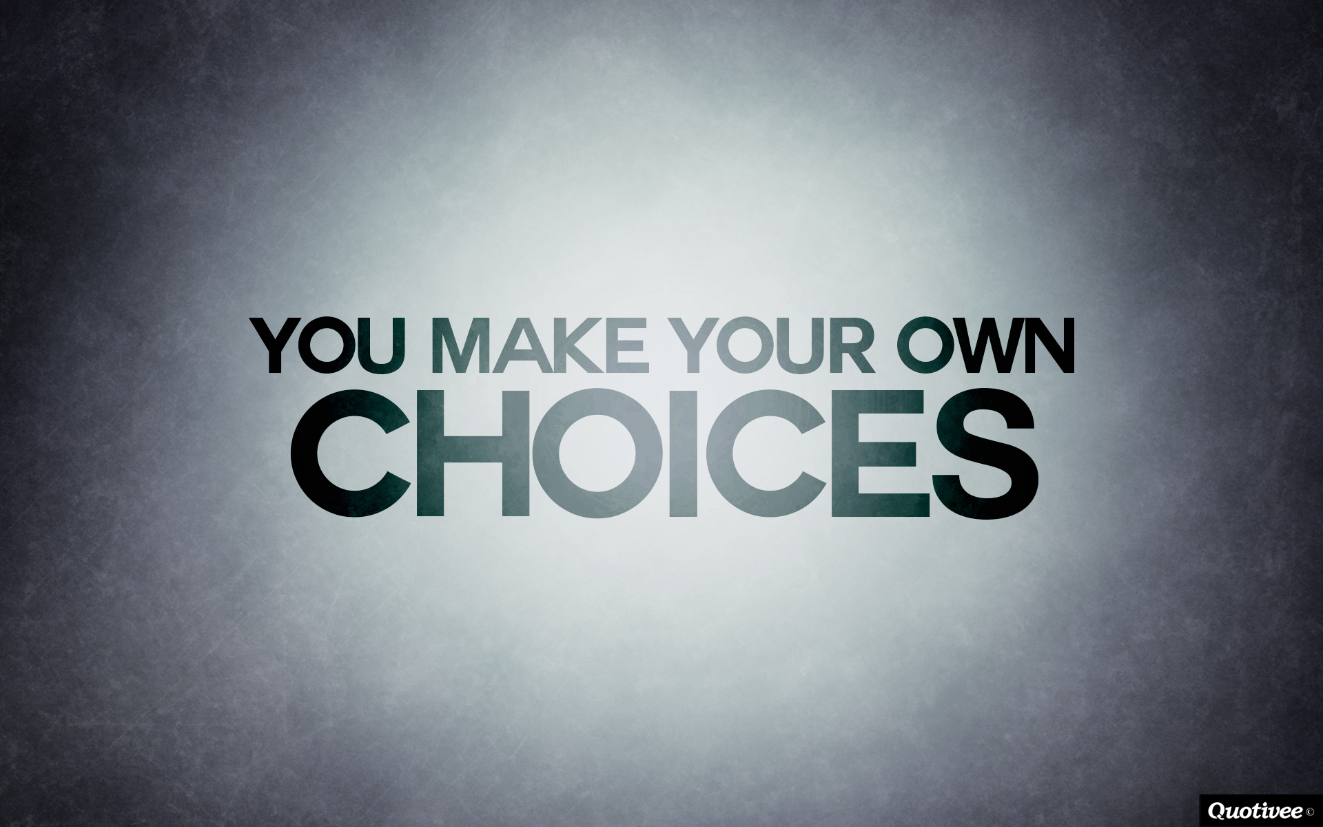 You Make Your Own Choices   Inspirational Quotes Quotivee