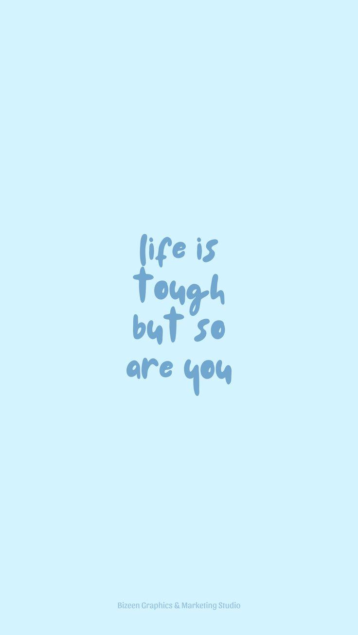 Pastel Blue Aesthetic Wallpaper Quotes Life Is Tough But So Are