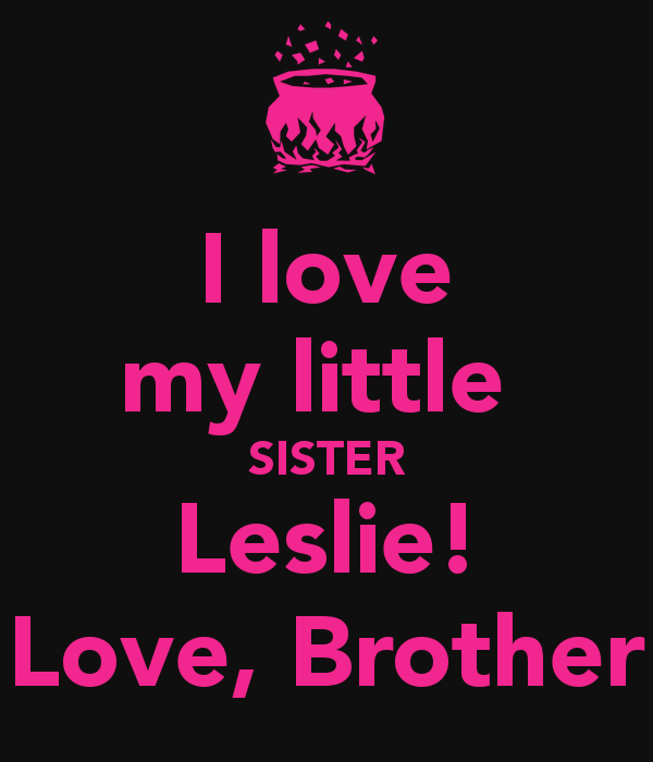 Love My Little Sister Leslie Brother Keep Calm And Carry On