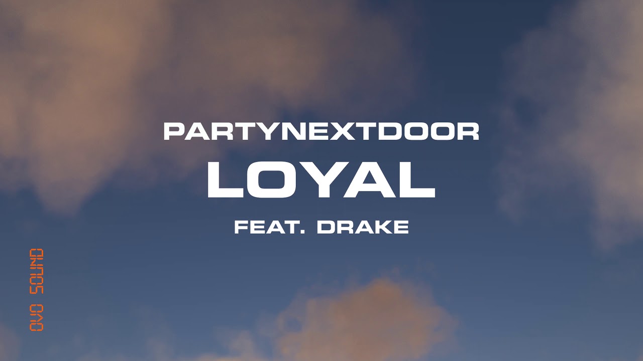 Partynextdoor Loyal Feat Drake Official Audio