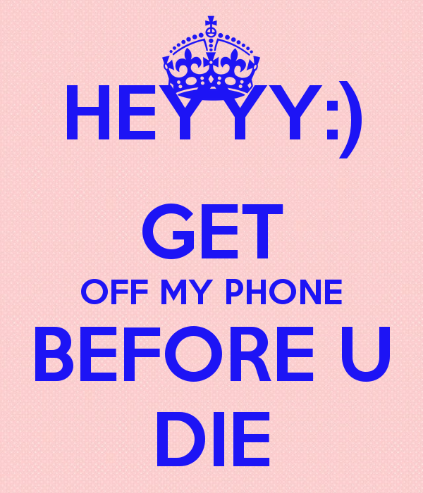 Get Off My Phone Wallpaper : Get Off My Phone Wallpaper Enjpg - Check