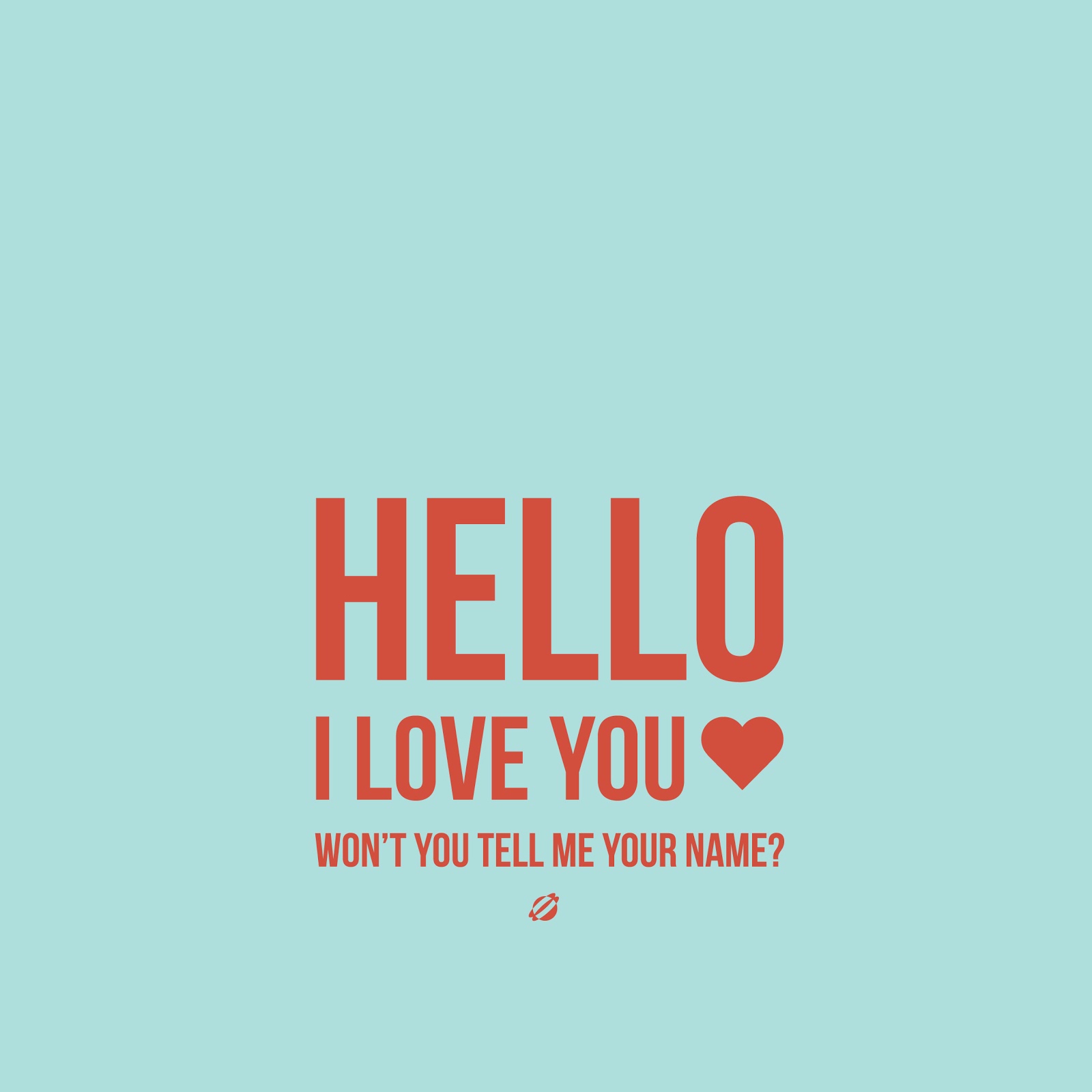 Download Hello I Am Your Wallpaper And I Love You