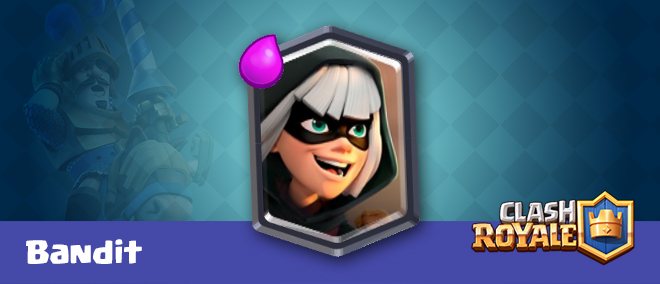 Bandit Clash Royale Strategy Guides Tips And Decks