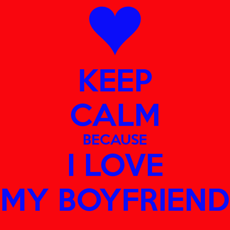 Keep Calm Because I Love My Boyfriend And Carry On Image