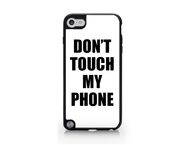 Don T Touch My Phone Ipod Gen Cases Covers Skins