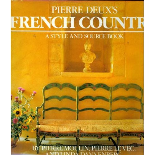 Pierre Deux S French Country A Style And Source Book Moulin