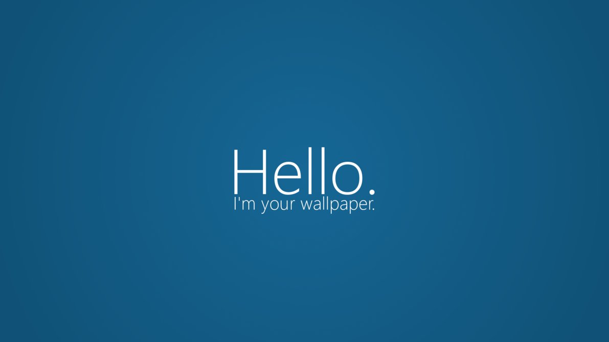 Hello I M Your Wallpaper By Cookiemanster