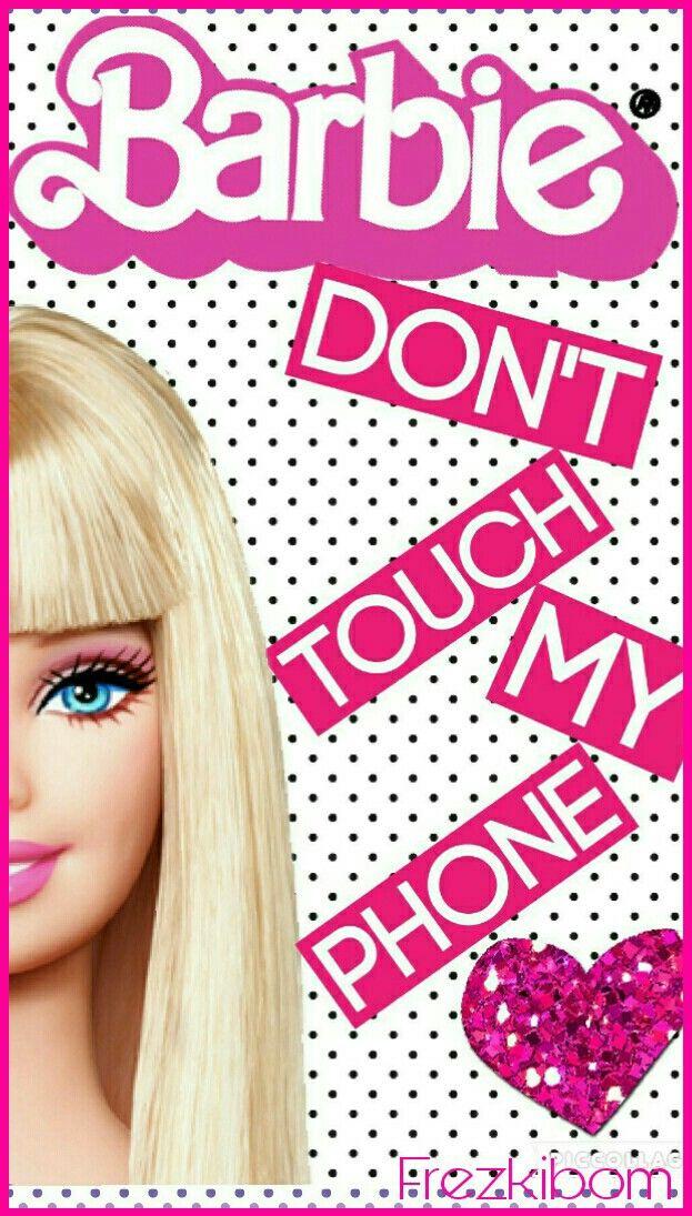 Wallpaper Barbie Don T Touch My Phone By Frezkibom