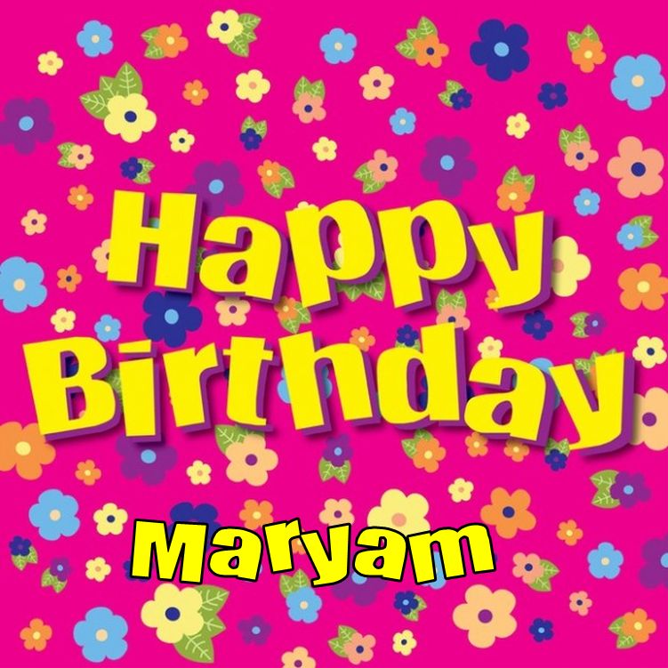  birthday Maryam Browse our great collection of Happy birthday Maryam