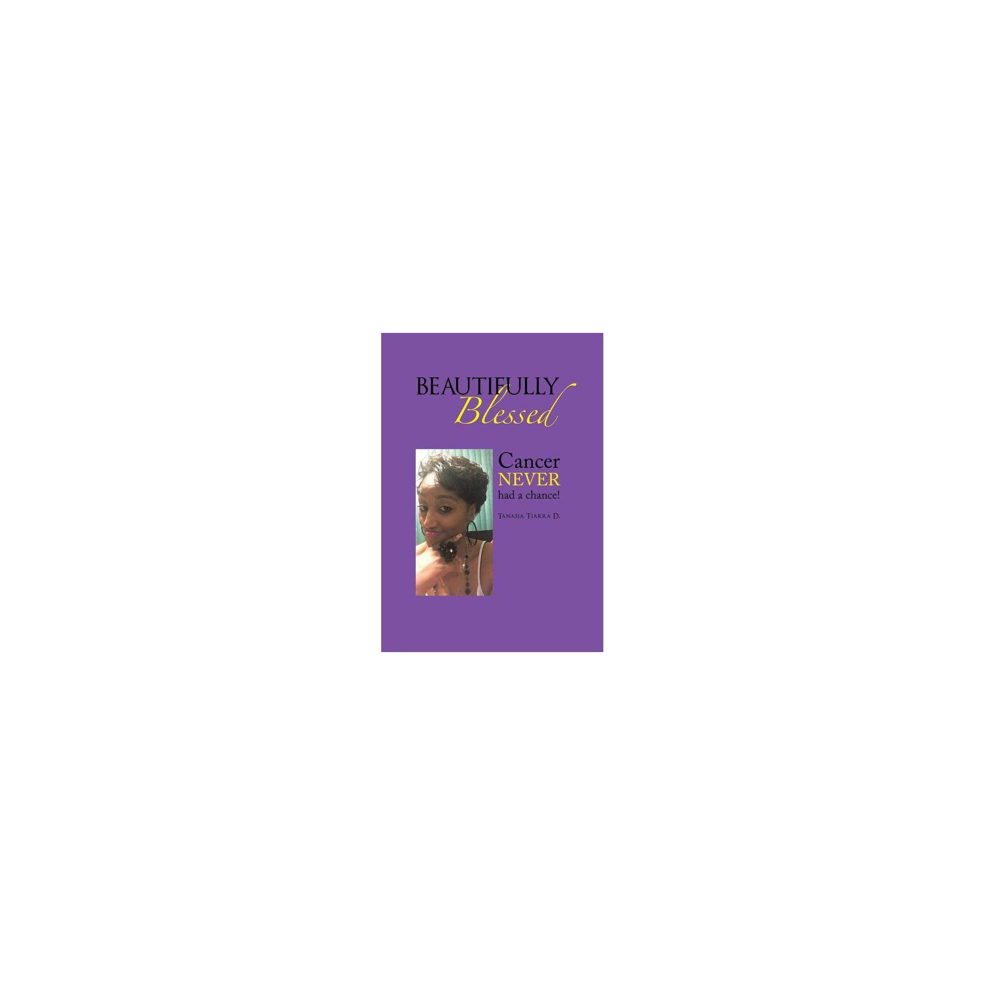 Beautifully Blessed By Tanasia Tiarra D Hardcover