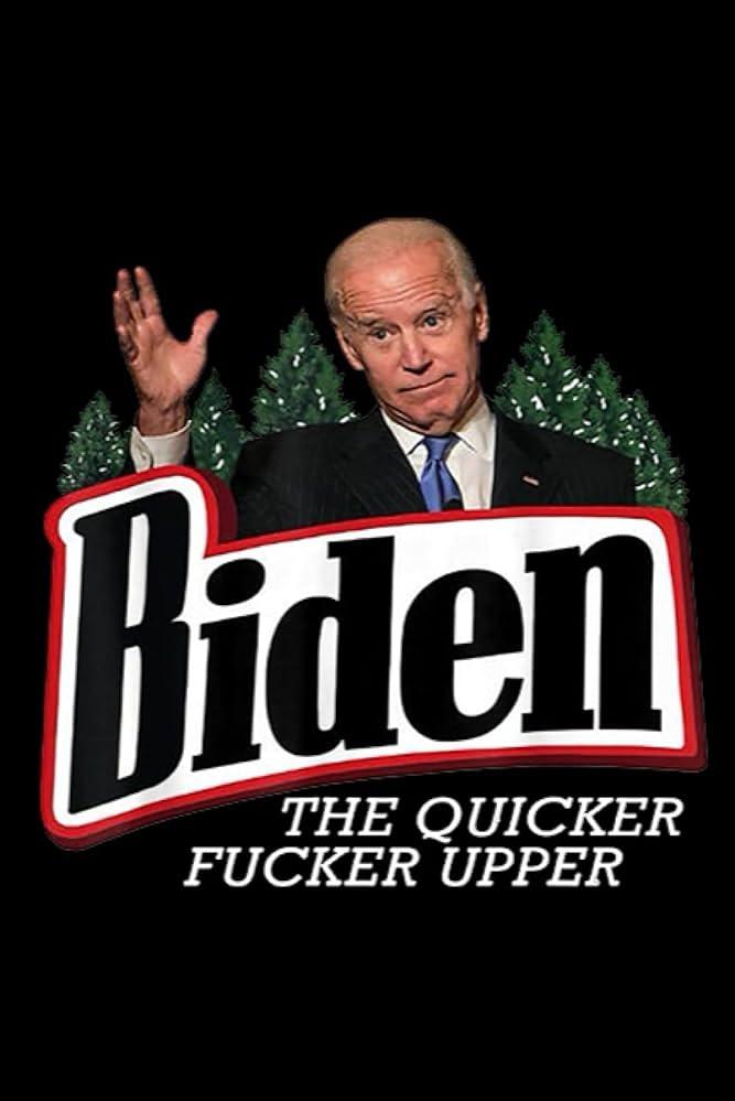 Biden The Quicker Fucker Upper Anti Pro Trump Funny