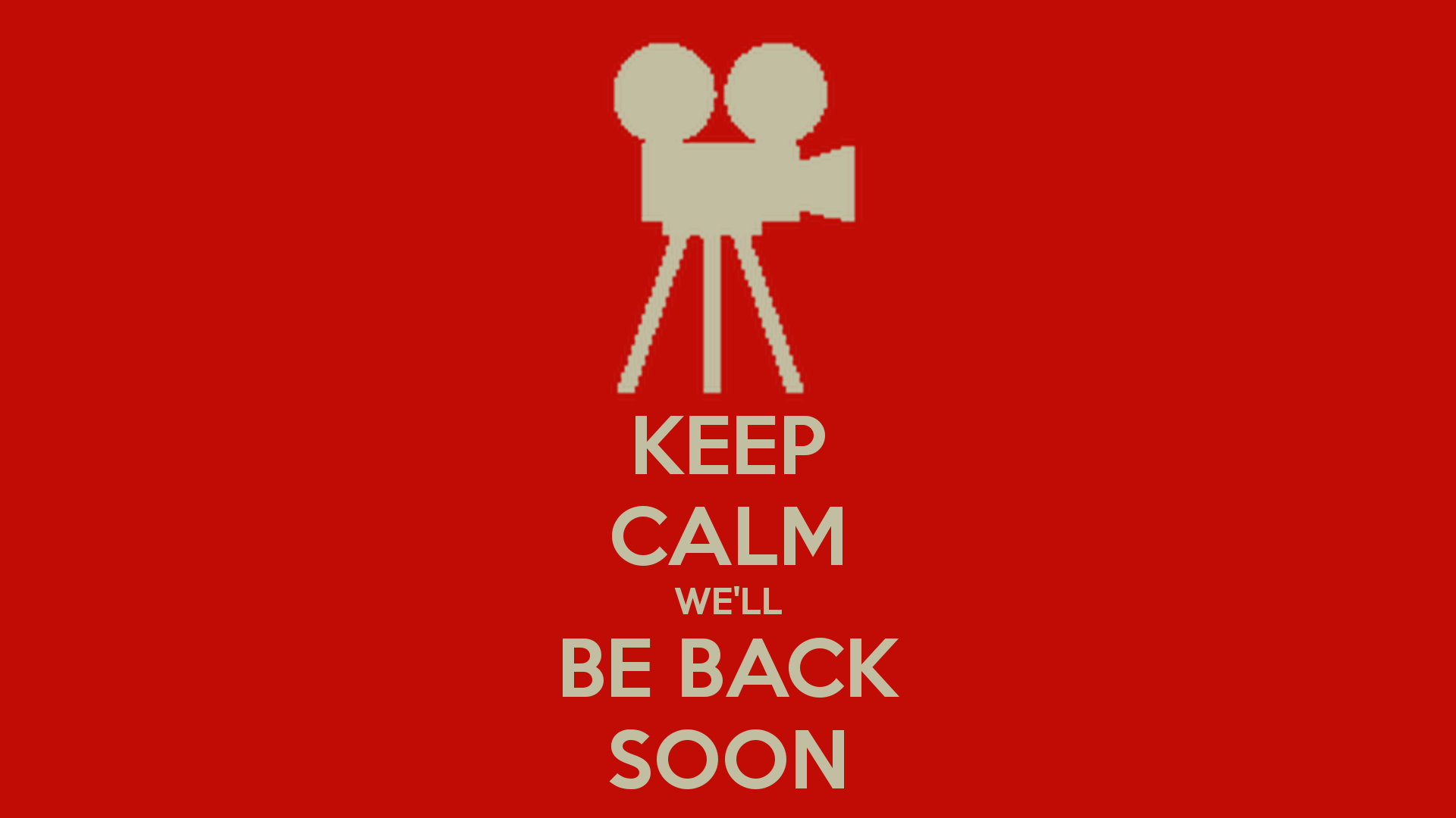 Keep Calm We Ll Be Back Soon And Carry On Image Generator