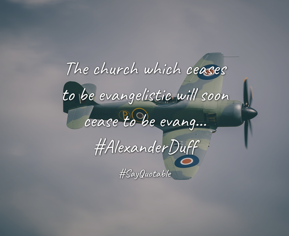 Quotes About The Church Which Ceases To Be Evangelistic Will Soon