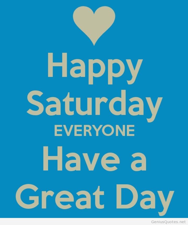 Happy Saturday Have A Great Day Wallpaper