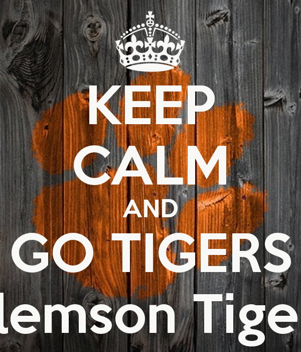 Keep Calm And Go Tigers Clemson Carry On Image