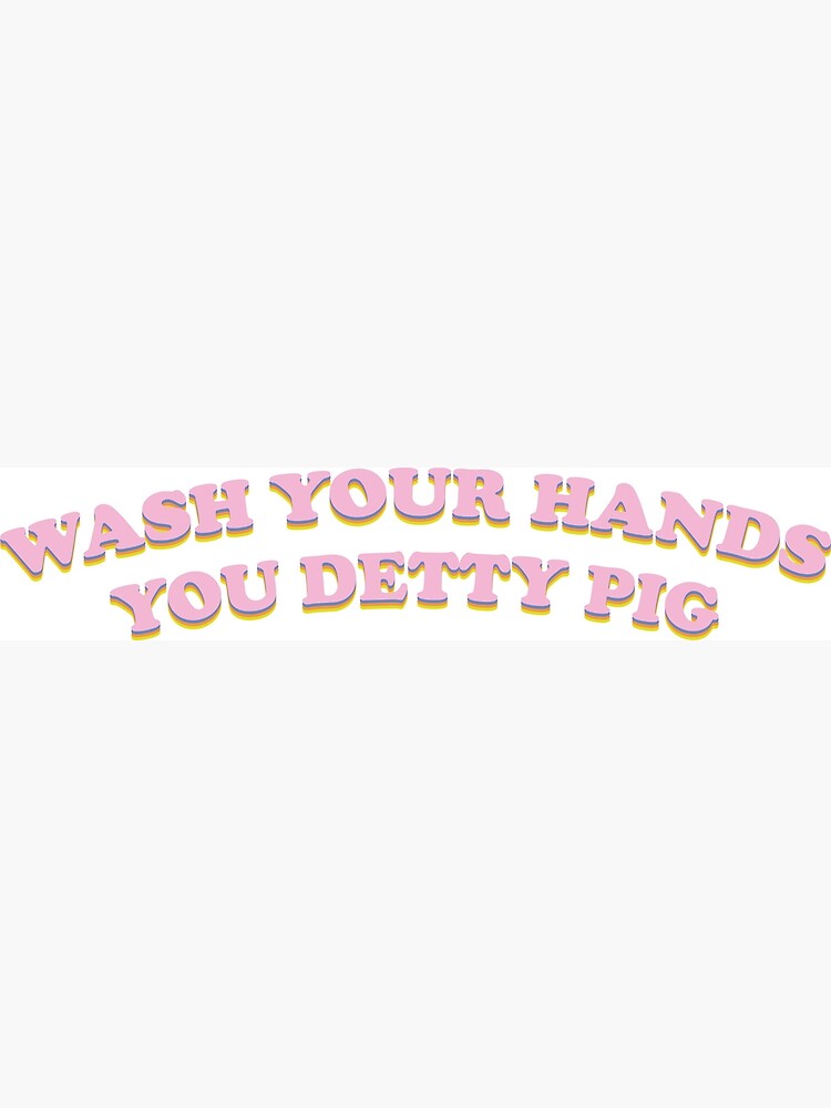 Wash Your Hands You Detty Pig Eric Greeting Card By