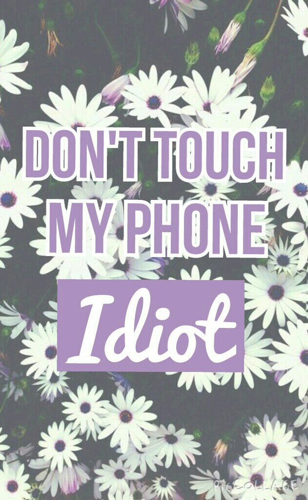  idiot phone quotes wallpaper lock screen dont touch my phone