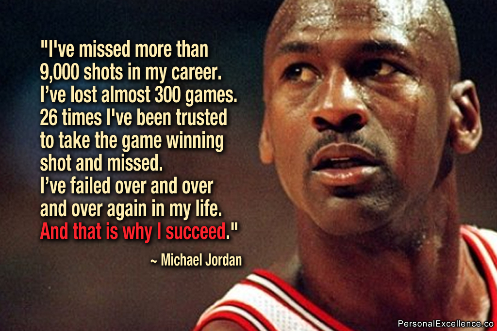  over again in my life And that is why I succeed Michael Jordan