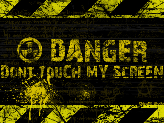 Danger Don T Touch My Screen By Chiew96