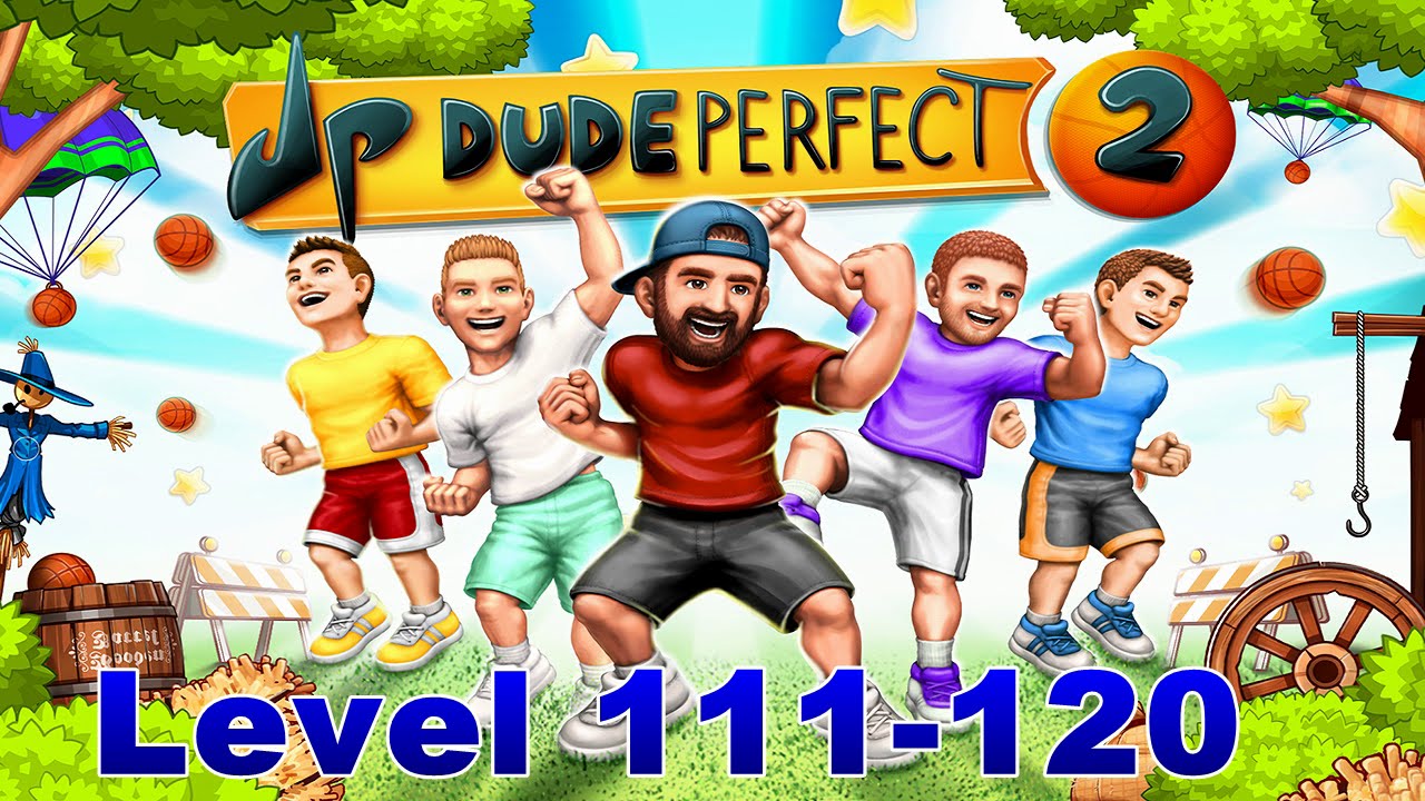 Lets Play Dude Perfect 2 Level 111 120