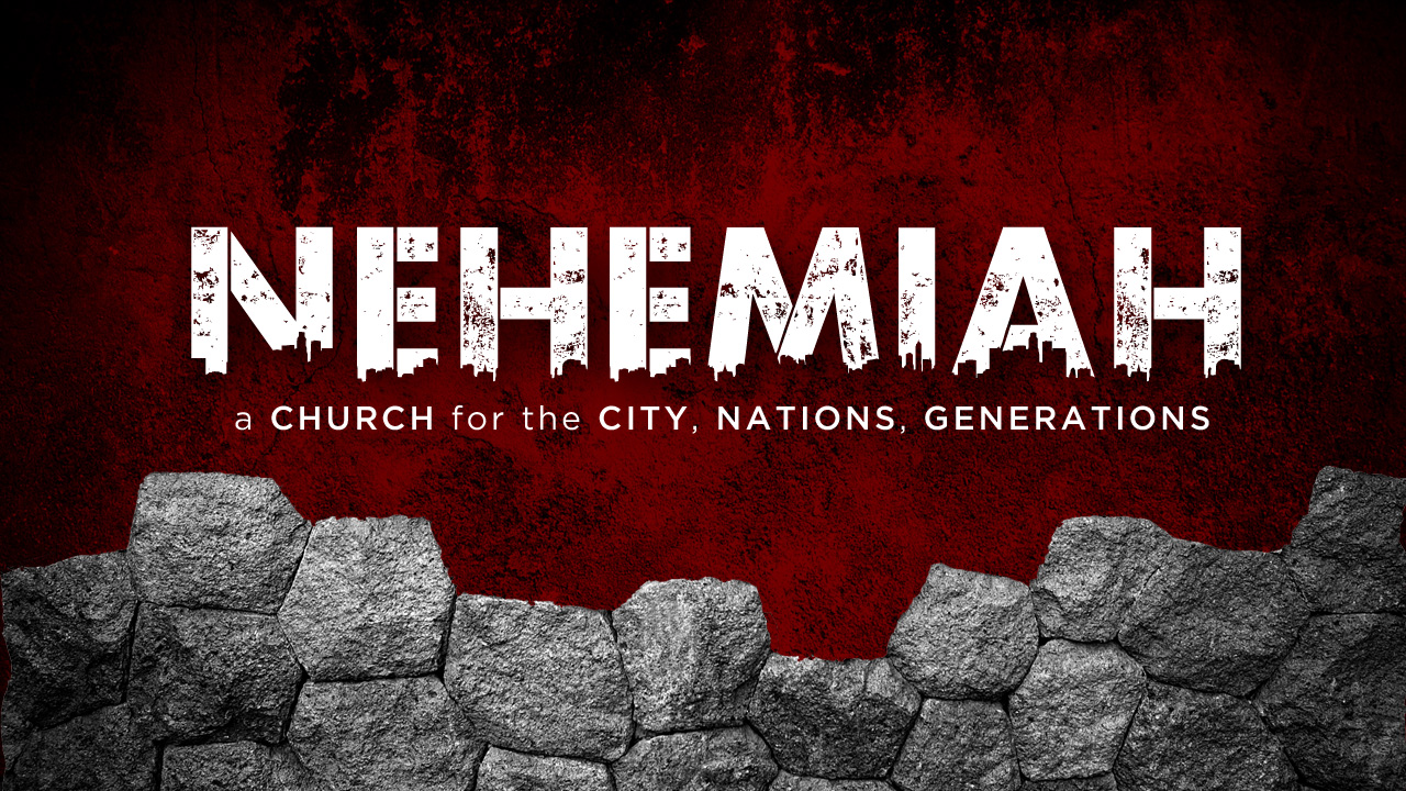 Nehemiah A Church For The City Nations And Generations