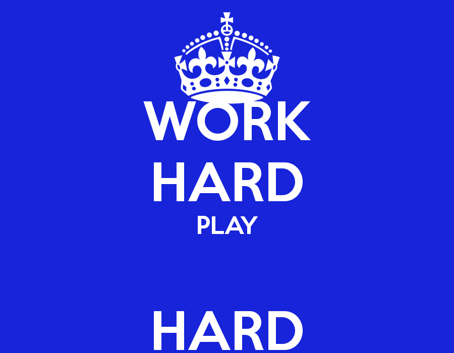 Work Hard Play Harder Wallpaper Pictures