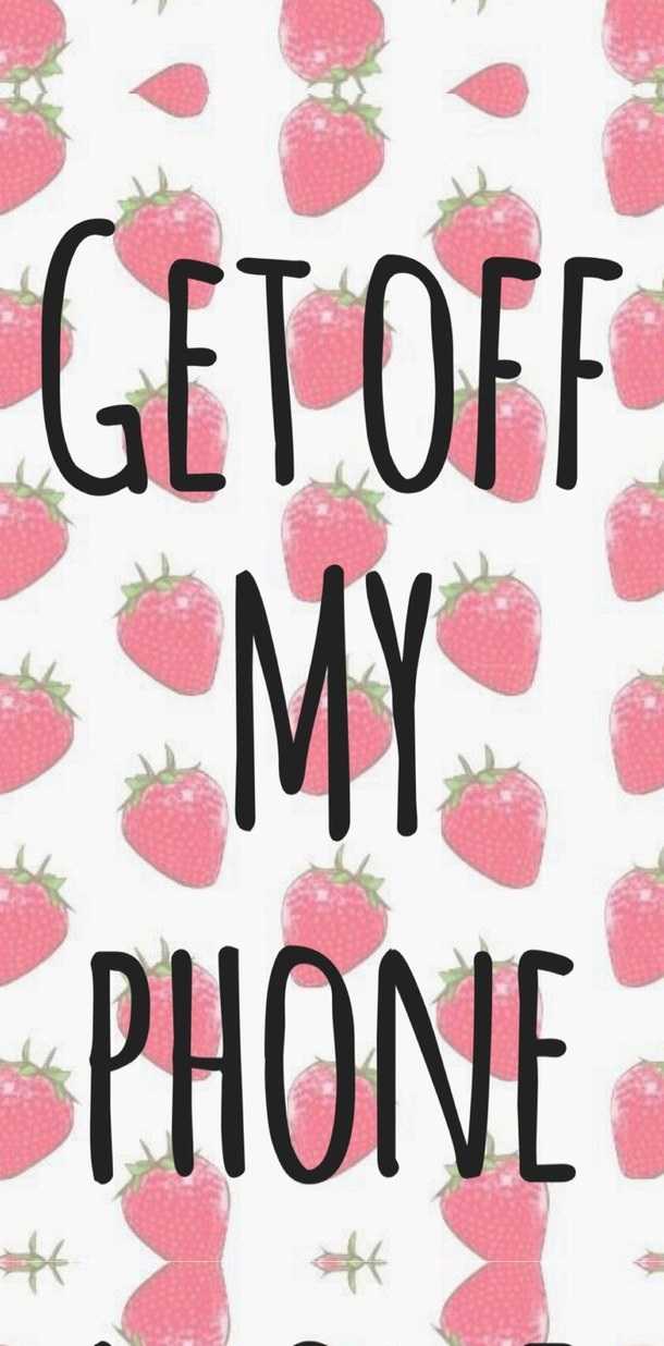 Get Off My Phone Wallpaper