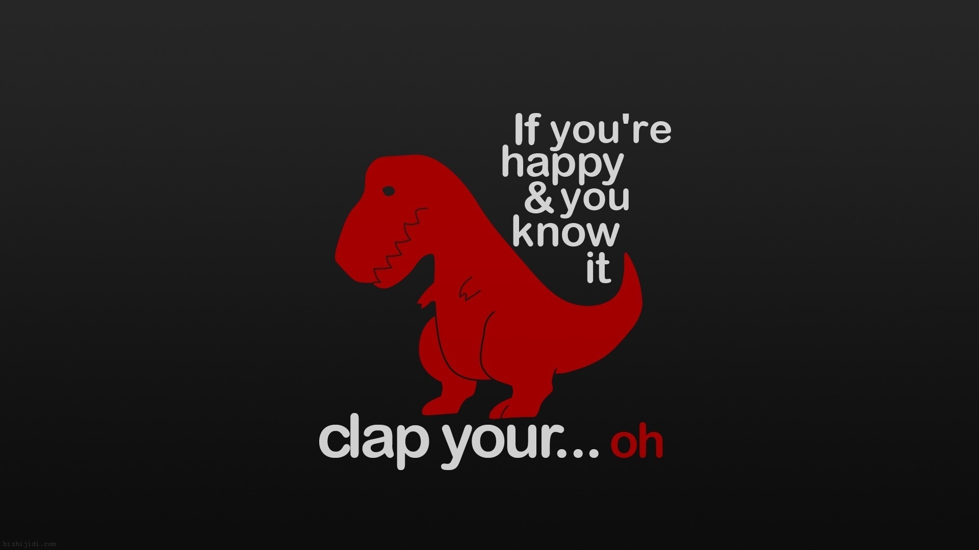 A humorous wallpaper featuring a red T-Rex dinosaur and the text 'If you're happy and you know it, clap your...oh'