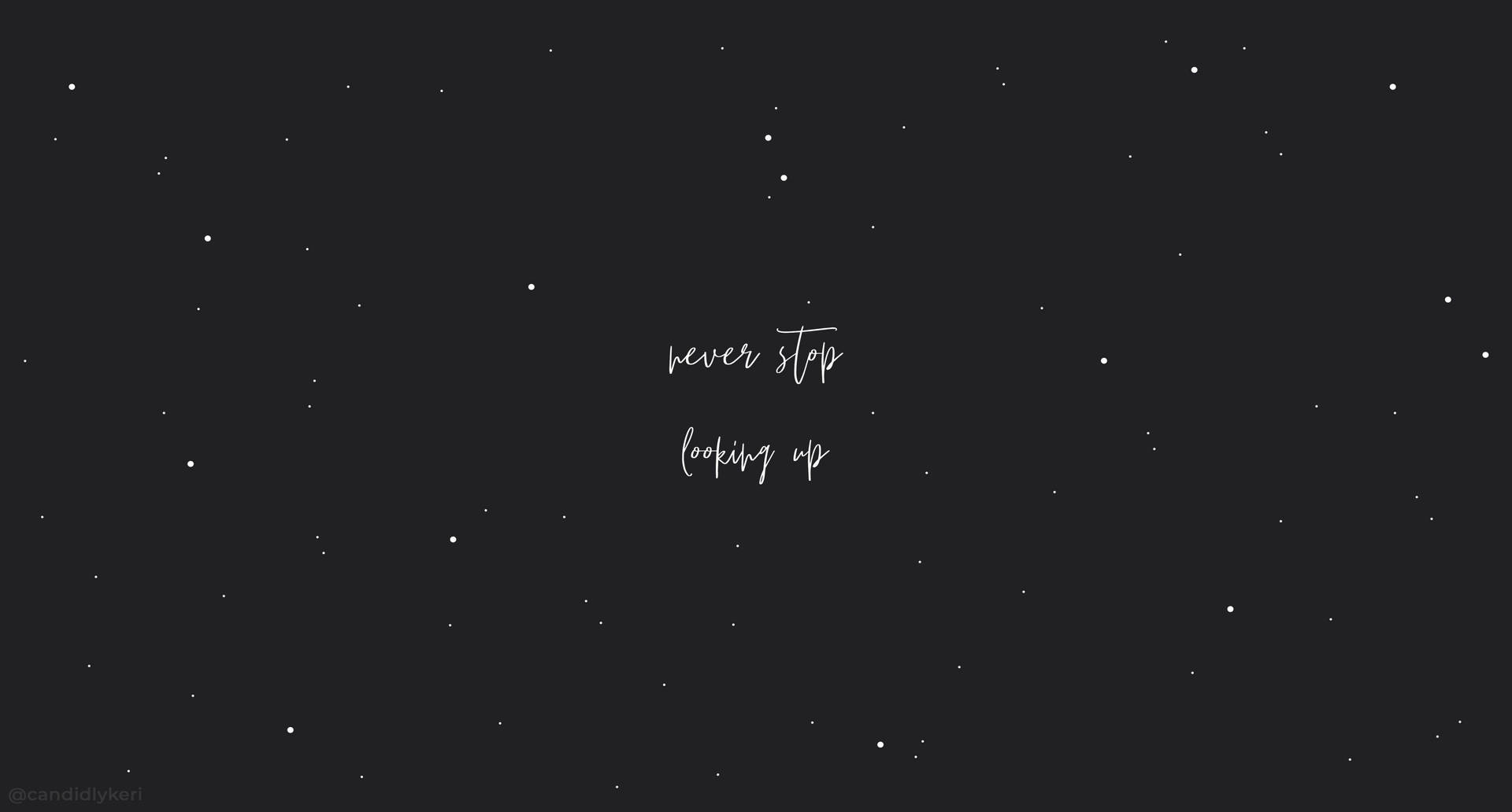 Black And White Aesthetic Never Stop Looking Up Wallpaper