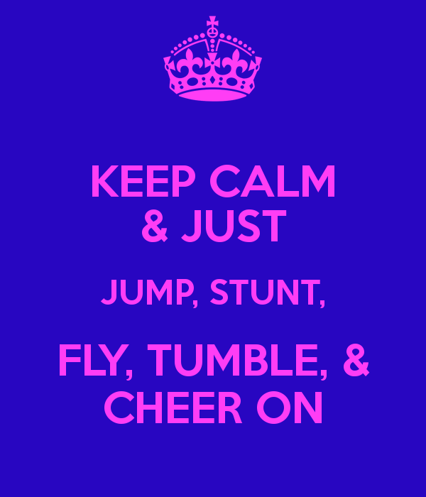 Keep Calm Just Jump Stunt Fly Tumble Cheer On And