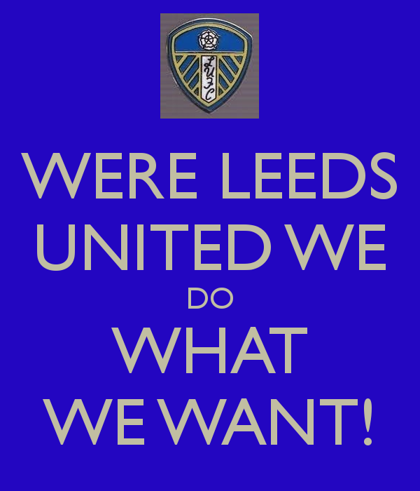 Were Leeds United We Do What Want