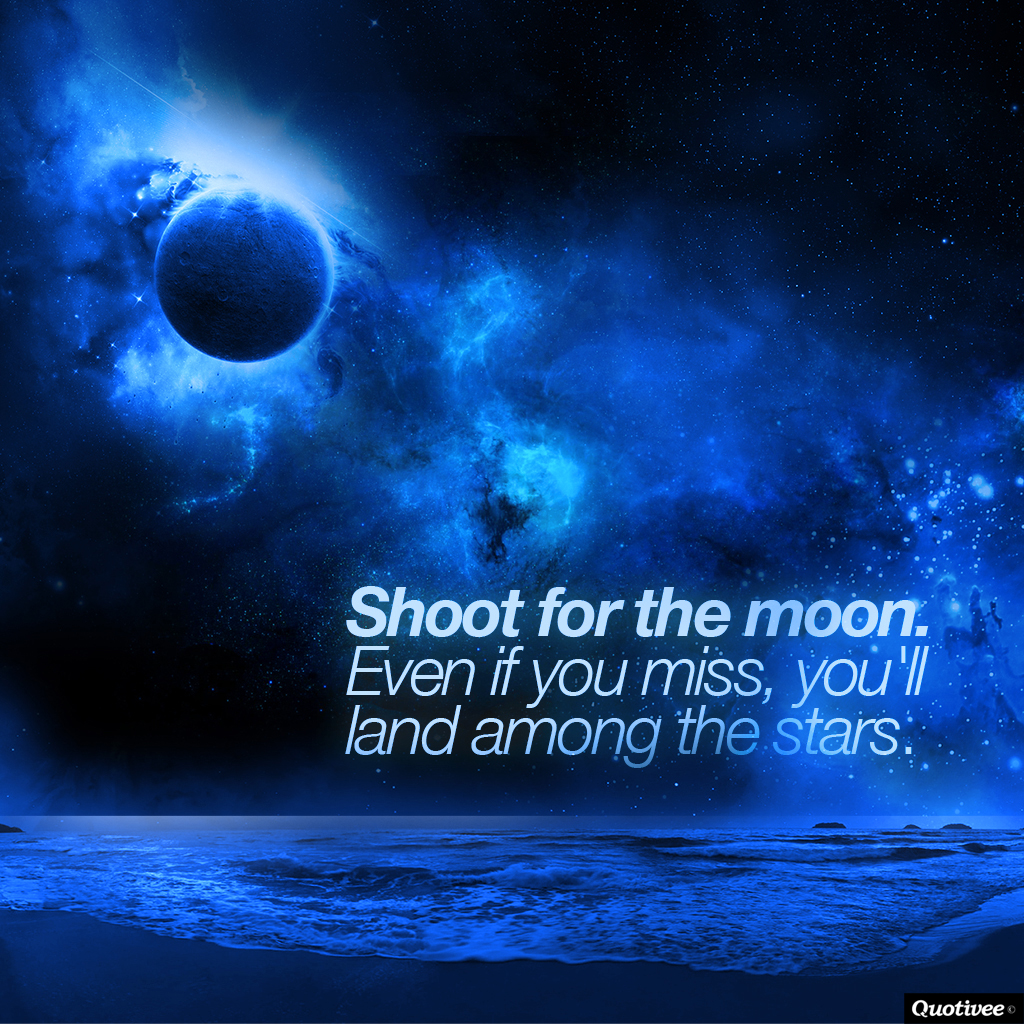Shoot For The Moon Inspirational Quotes Quotivee