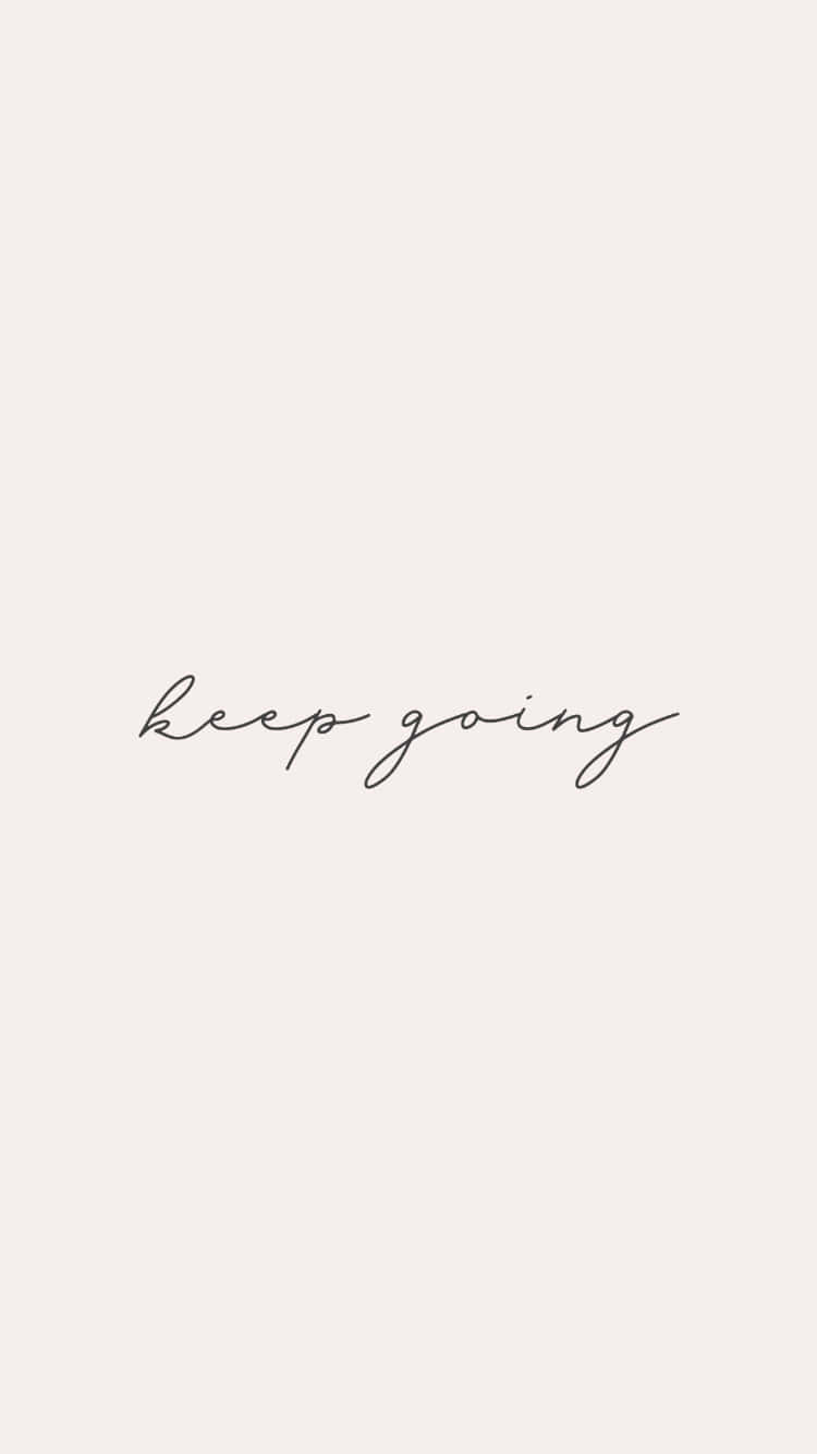 Keep Going Wallpaper