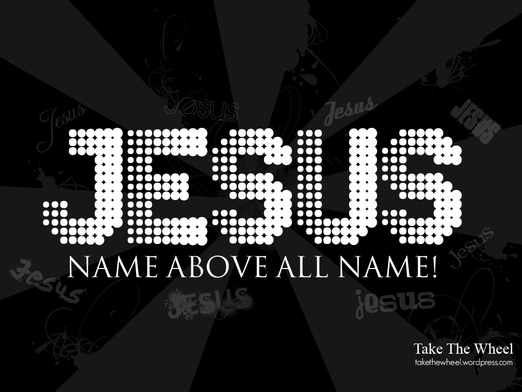  Name Above All Names Wallpaper   Christian Wallpapers and Backgrounds