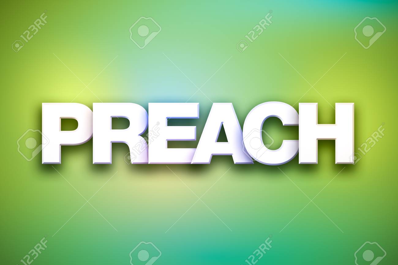 The Word Preach Concept Written In White Type On A Colorful