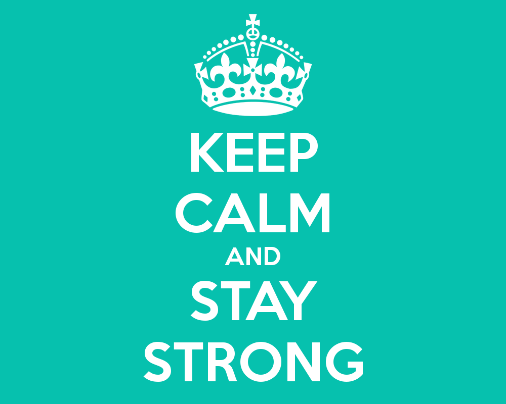 Keep Calm And Stay Strong Carry On Image Generator